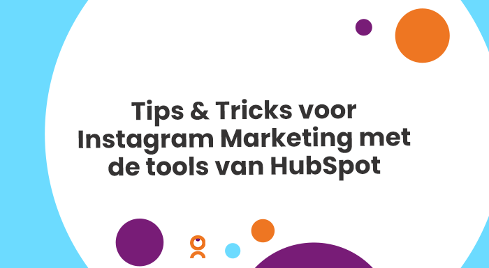 Tips & Tricks Voor Instagram Marketing Met De Tools Van HubSpot